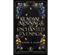 Mundane Mornings and Enchanted Evenings