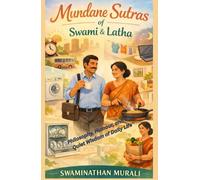 MUNDANE SUTRAS OF SWAMI AND LATHA: Philosophy, Humour, and the Quiet Wisdom of Daily Life (PHILOSOPHICAL MUSINGS OF SWAMI AND LATHA)