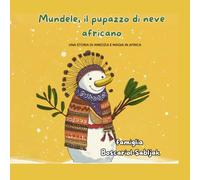 Mundele, il pupazzo di neve africano: Una storia di amicizia e magia in Africa
