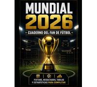 Mundial 2026: El Cuaderno del Fan de Fútbol: Seguimiento de partidos, resultados, tablas, estadísticas y entretenimiento durante todo el torneo