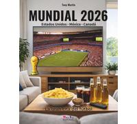 Mundial 2026: La gran cita del fútbol: Estadios, grupos, selecciones, horario de cada partido, todos los jugadores convocados, estrellas y grandes ausencias