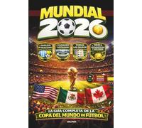Mundial 2026 - La Guía Completa de la Copa del Mundo de Fútbol: Análisis de Selecciones, Ciudades y Estadios, Todos los Grupos, 100 Estadísticas y Récords, App de Quiz Interactiva