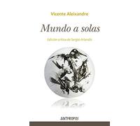 Mundo a solas: Edición crítica de Sergio Arlandis (Autores, Textos y Temas. Literatura)
