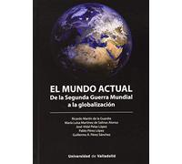mundo actual, El. De La Segunda Guerra Mundial a La Globalización (SIN COLECCION)