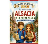 Mundo Aventurero Kids: Mi aventura en Alsacia y la Selva Negra: Cuaderno de viaje con actividades para pequeños exploradores