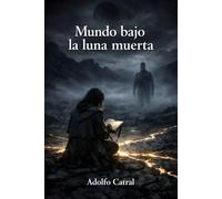 Mundo bajo la luna muerta (Relatos Cortos)