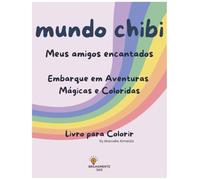 Mundo Chibi: Meus Amigos Encantados: Embarque em Aventuras Mágicas e Coloridas
