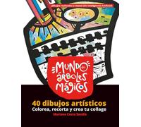 Mundo de árboles mágicos: 40 dibujos artísticos. Colorea, recorta y crea tu collage. (Arte + Naturaleza: colorear y realizar collage con dibujos únicos, realizados a mano.)