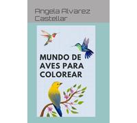 Mundo de aves para colorear: Descarga la ansiedad con estas maravillosas aves