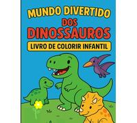 Mundo Divertido dos Dinossauros: Livro de Colorir Infantil