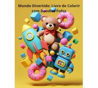 Mundo Divertido: Livro de Colorir com Doodles Fofos: Mais de 20 Desenhos de Brinquedos, Animais, Doces e Espaço | Para Crianças Pequenas e Pré-Escola (2 a 6 Anos)