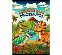 MUNDO DOS DINOSSAUROS: Livro de Colorir Infantil para Crianças de 2 a 6 Anos