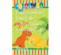 "Mundo dos Dinossauros: Livro de Colorir para Crianças"