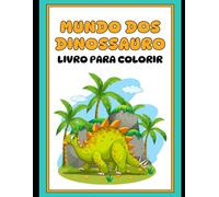 Mundo dos Dinossauros: Livro Para Colorir