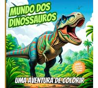 Mundo dos Dinossauros: Uma aventura de colorir!