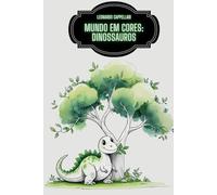 Mundo em Cores: Dinossauros - 100 desenhos para colorir (Mundo em Cores - 100 desenhos para colorir)