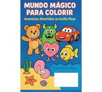 Mundo Encantado para Colorir: Um livro de colorir infantil cheio de personagens fofos, brinquedos, monstros amigáveis, carros de corrida e aventuras submarinas!