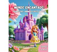 Mundo Encantado: Princesas, Animais Fofos e Magia