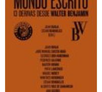 Mundo Escrito. 13 Derivas Desde Walter Benjamin