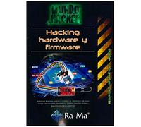 Mundo Hacker. Hacking, hardware y firmware (INFORMATICA GENERAL)