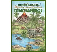 MUNDO JURASICO DIVERTIDO PARA COLOREAR DINOSAURIOS: ¡Descubre, imagina y da color a los gigantes del pasado!