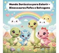 Mundo Jurássico para Colorir - Dinossauros Fofos e Selvagens