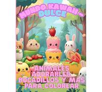 Mundo Kawaii Dulce - Libro de colorear con animales adorables, bocadillos y objetos divertidos para niños de 4+ años: Más de 40 diseños fáciles y ... - El regalo perfecto para pequeños artistas