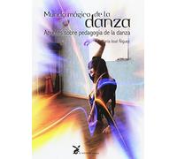 Mundo mágico de la danza. Apuntes sobre pedagogía de la danza (CUERPO Y CONSCIENCIA)
