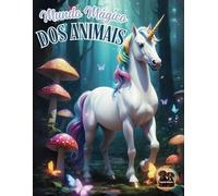 Mundo Mágico dos Animais: Aventuras para Colorir: Desenhos Encantadores para Crianças Soltarem a Imaginação!