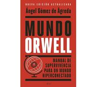 Mundo Orwell: Manual de supervivencia para un mundo hiperconectado (ARIEL)