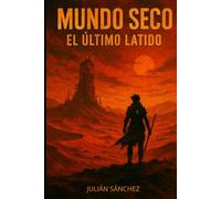 MUNDO SECO: El Último Latido