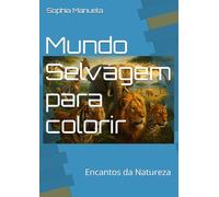 Mundo Selvagem para colorir: Encantos da Natureza