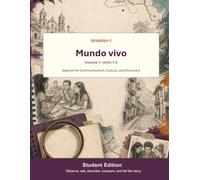 Mundo Vivo Spanish 1 Volume 1 Units 1-2: Part One of a Complete Spanish 1 Textbook and Workbook Using Comprehensible Input for Communication and Cultural Discovery