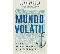 Mundo volatil: de la incertidumbre a la esperanza.