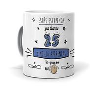 mundohuevo Taza Estás estupenda ya Tienes 25 años y no los aparentas. Cerámica AAA - 350 ml.