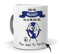 mundohuevo Taza Personalizada con Texto. Regalo Original. Ser del Madrid es lo Mejor del Mundo y el Nombre Que tu Quieras. Haz
