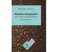 Mundos imaginales: Ibn Arabi y la diversidad de las creencias (traducción)