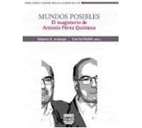 Mundos Posibles: El Magisterio De Antonio Perez Quintana