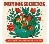 Mundos Secretos - Libro para colorear para adultos