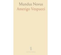 Mundus Novus: Ein Bericht Amerigo Vespucci's an Lorenzo De Medici Über Seine Reise nach Brasilien in den Jahren 1501/02