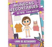Muñecas Recortables de Papel para Vestir: Libro de Recortables Niñas Muñecas: 4 Muñecas de Papel - 58 Ropa y Accesorios: Libro de Actividades - Recortes para Niñas