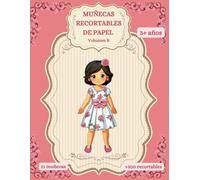 Muñecas recortables de papel. Volumen B: Muñecas recortables de papel para niñas de 3 años en adelante. Más de 300 recortables combinables en miles de modelos y reutilizables.