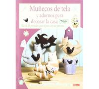MUÑECOS DE TELA Y ADORNOS PARA DECORAR LA CASA TILDA: MÁS DE 30 PROYECTOS PASO A PASO CON SUS PATRONES (Labores Tilda)
