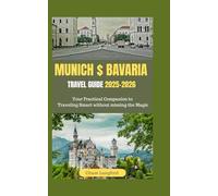 Munich and Bavaria Travel Guide 2025-2026: Your Practical Companion to Traveling Smart without missing the Magic (VACATION DESTINATIONS)