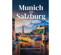 MUNICH AND SALZBURG TRAVEL GUIDE 2026-2027: A Complete Travel Companion for Sightseeing, Nightlife, Festivals, and Local Experiences