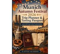 Munich Autumn Festival 2026 Trip Planner & Tasting Passport: A Travel Organizer for Tent Visits, Beer and Food Tastings, Daily Itineraries, Budget Tracking, and Munich Memories