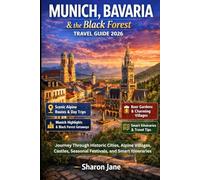 Munich, Bavaria & The Black Forest Travel Guide 2026: Journey Through Historic Cities, Alpine Villages, Castles, Seasonal Festivals, and Smart Itineraries
