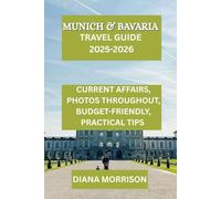 MUNICH & BAVARIA TRAVEL GUIDE 2025-2026: "Discover Castles, Culture, and Alpine Allure in the Heart of Southern Germany"
