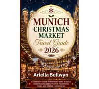 Munich Christmas Market Travel Guide 2026: Experience Munich at Christmas: A Traveller’s Guide to Markets, Traditions, Shopping, and Local Delights
