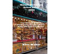 Munich Christmas Travel Guide 2026: Your Ultimate Guide to Experiencing Bavaria’s Winter Magic and Festive Traditions (Your Ultimate Travel Guides)